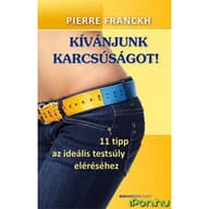 Pierre Franckh - Kívánjunk karcsúságot! - 11 tipp az ideális testsúly eléréséhez