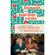 Péterfy - Novák Éva - Szentesi Éva - Damaszt and paprikás chicken - Történetek and receptek Péterfy-Novák Éva and Szentesi Éva tollából