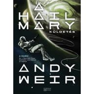 Andy Weir - A Hail Mary-küldetés