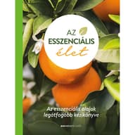 Az esszenciális life - Az esszenciális olajok legátfogóbb kézikönyve
