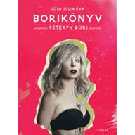 Tóth Júlia Éva - Borikönyv - Jelenetek Péterfy Bori életéből