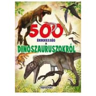 500 érdekesség a dinoszauruszokról (2017)