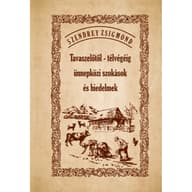 Szendrey Zsigmond - Tavaszelőtől - télvégéig ünnepközi szokások és hiedelmek