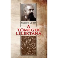 Gustave Le Bon - A tömegek lélektana