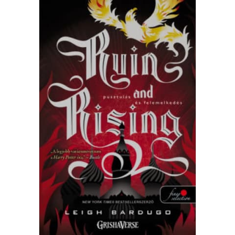 Leigh Bardugo - Pusztulás és felemelkedés - Ruin and Rising