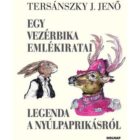 Tersánszky Józsi Jenő - Egy vezérbika emlékiratai - Legenda a nyúlpaprikásról