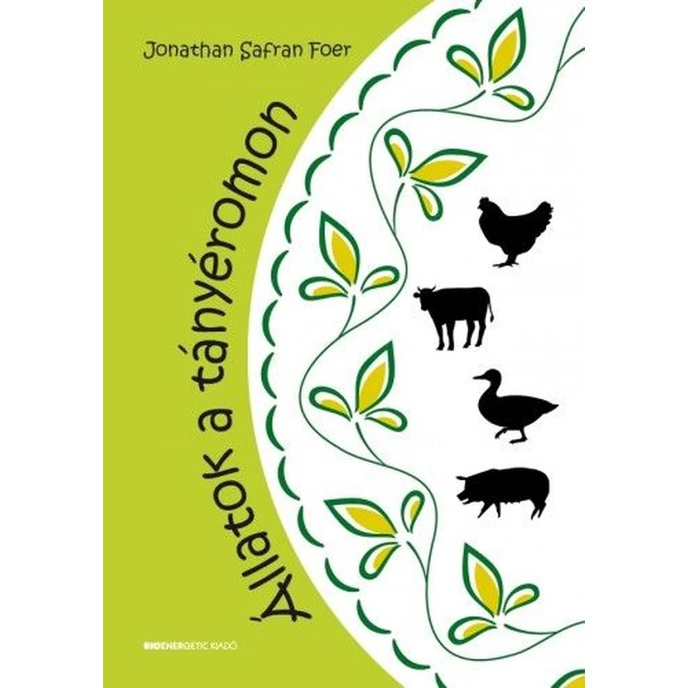 Jonathan Safran Foer - Állatok a tányéromon
