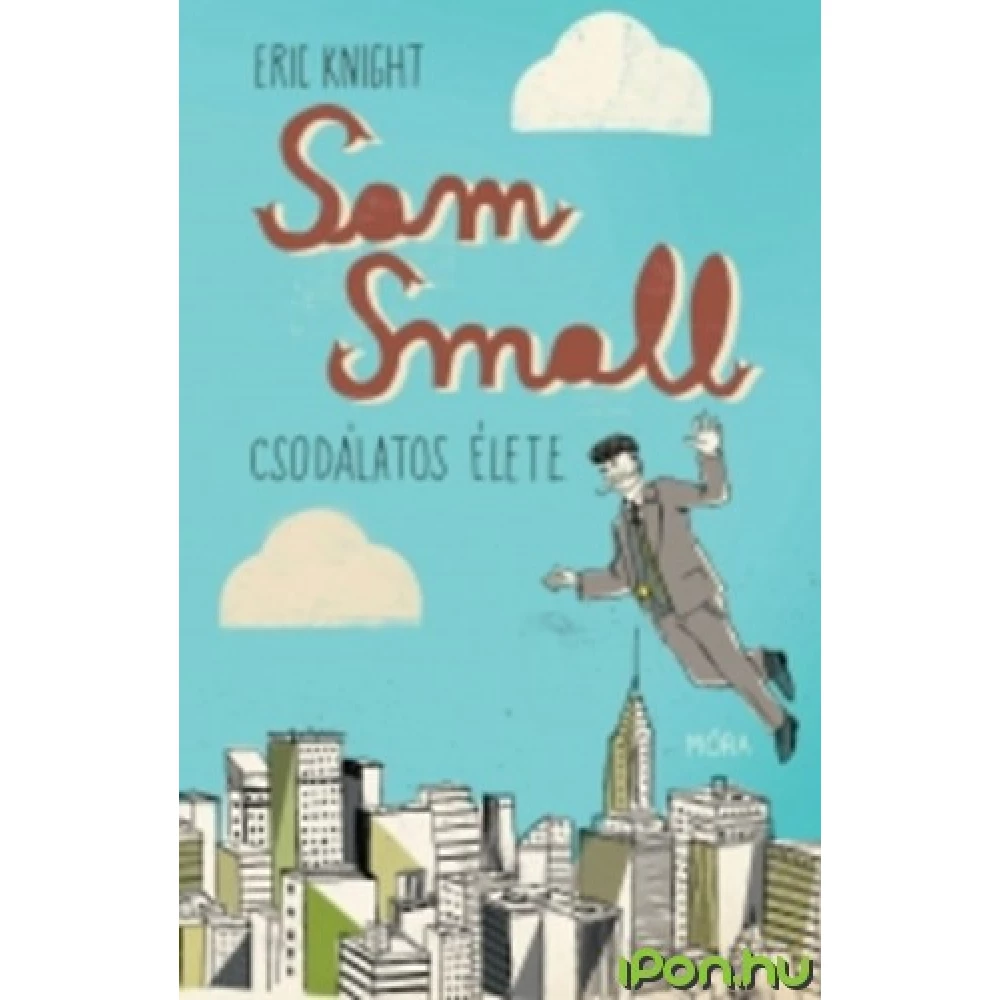 Eric Knight - Sam Small csodálatos his life - iPoncomp.com