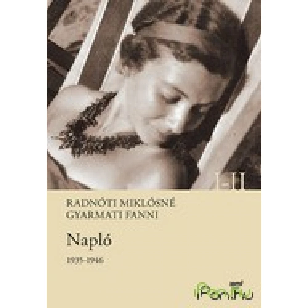 Radnóti Miklósné Gyarmati Fanni - Napló 1935-1946 I-II. (Radnóti Miklósné)