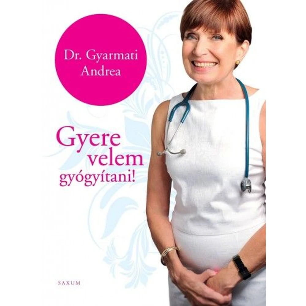 Dr. Gyarmati Andrea - Gyere with me gyógyítani!