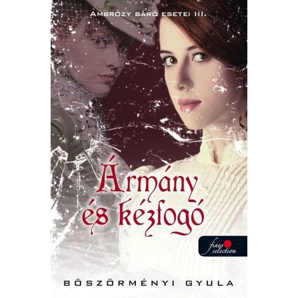 Böszörményi Gyula - Ármány és kézfogó - Ambrózy báró esetei III.