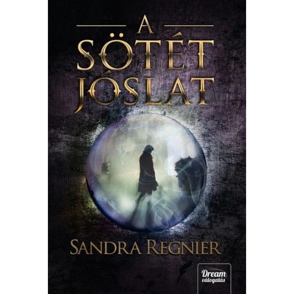 Sandra Regnier - A sötét jóslat - Sárkányok gyermeke 2.