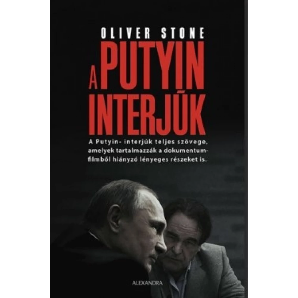 Oliver Stone - Putyin interjúk - A Putyin-interjúk teljes szövege a dokumentumfilmből hiányzó részletekkel együtt