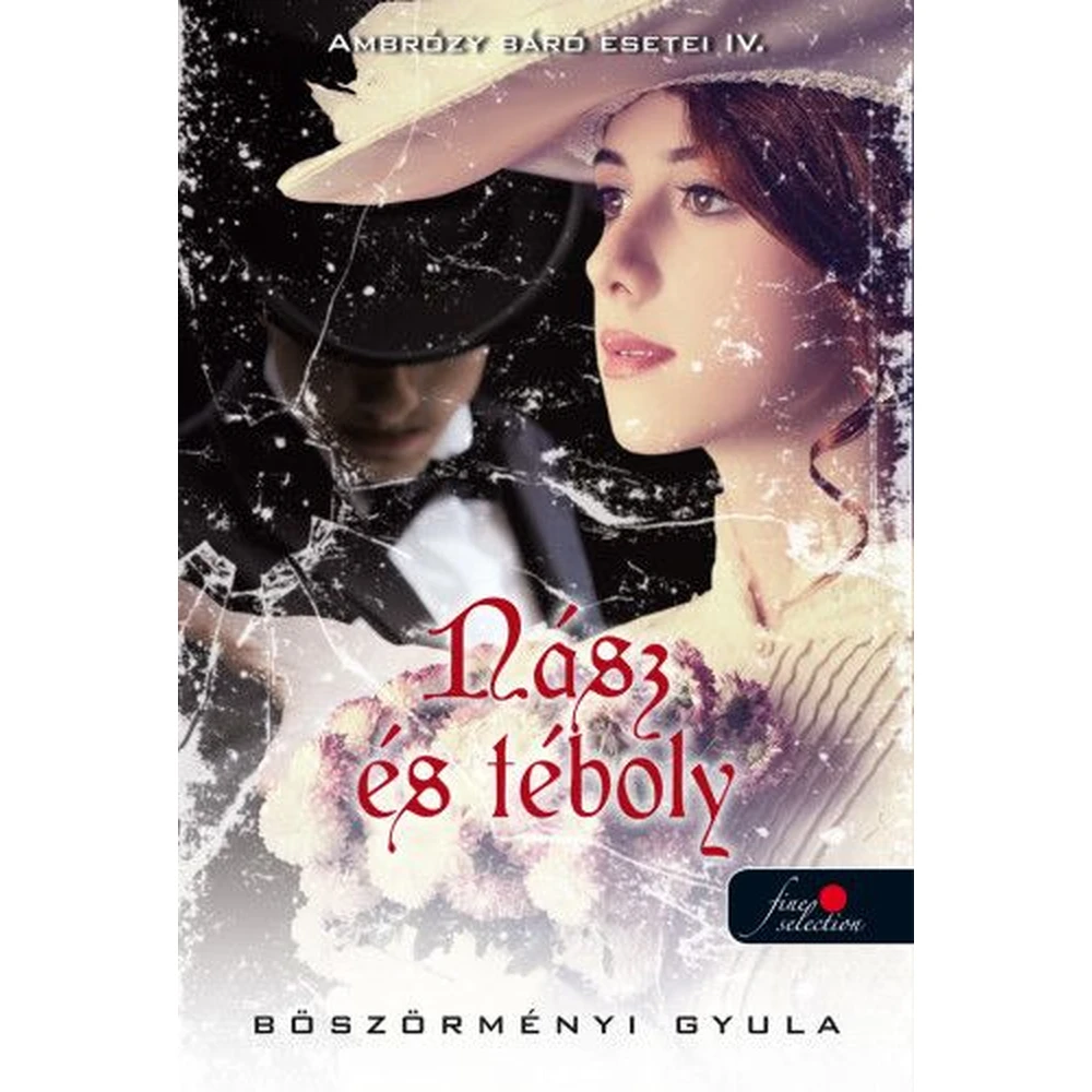 Böszörményi Gyula - Nász és téboly - Ambrózy báró esetei IV.
