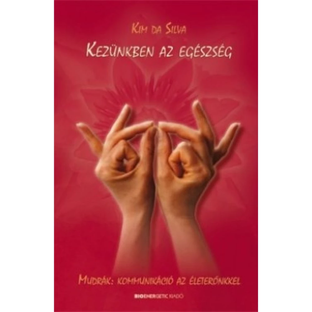 Kim Da Silva - Kezünkben az egészség (2018)