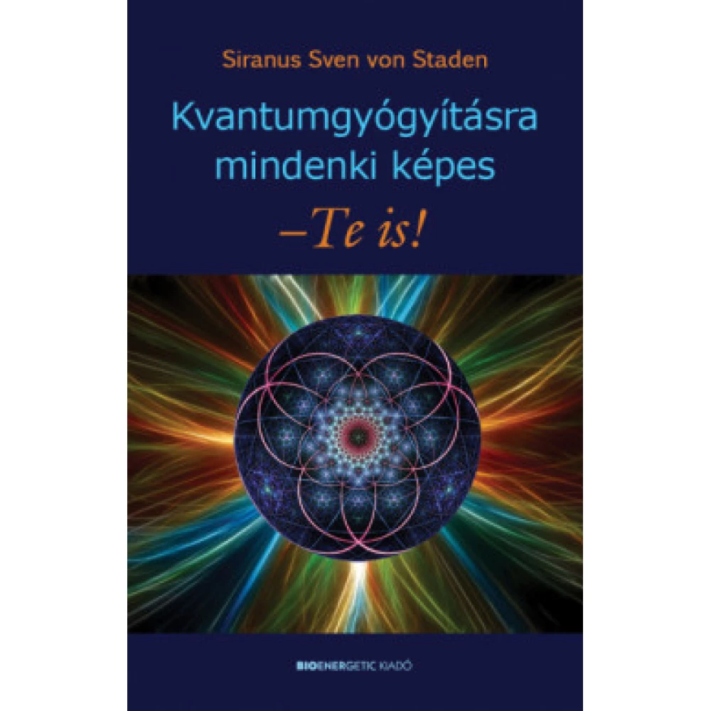 Siranus Sven von Staden - Kvantumgyógyításra mindenki képes - Te is! (2019)