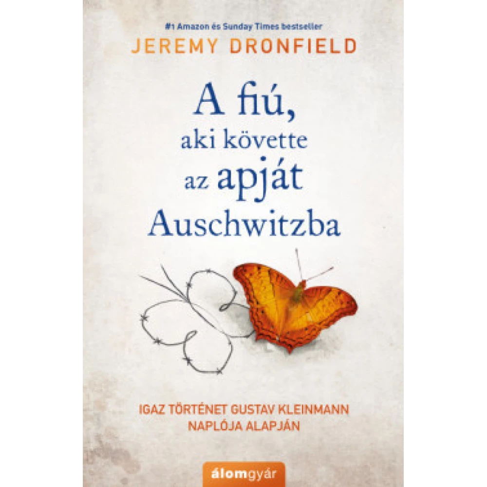 Jeremy Dronfield - A boy aki követte az apját Auschwitzba
