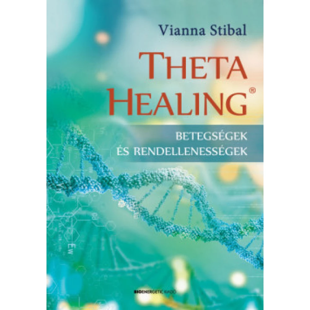 Vianna Stibal - ThetaHealing - Betegségek és rendellenességek