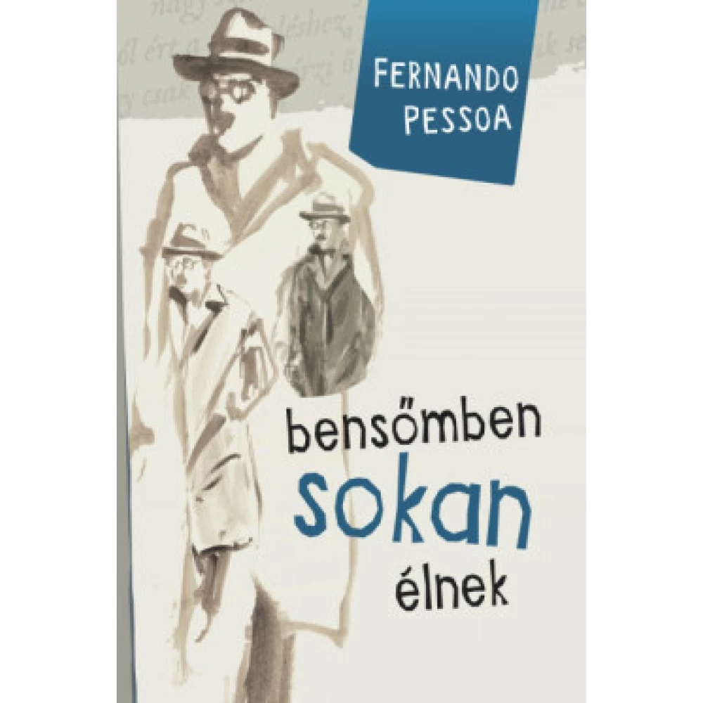 Fernando Pessoa - Bensőmben sokan élnek