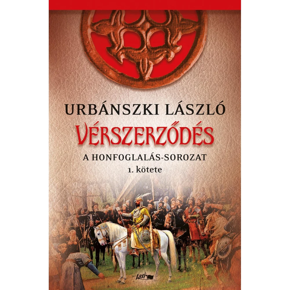 Urbánszki László - Vérszerződés - A Honfoglalás-sorozat 1. kötete