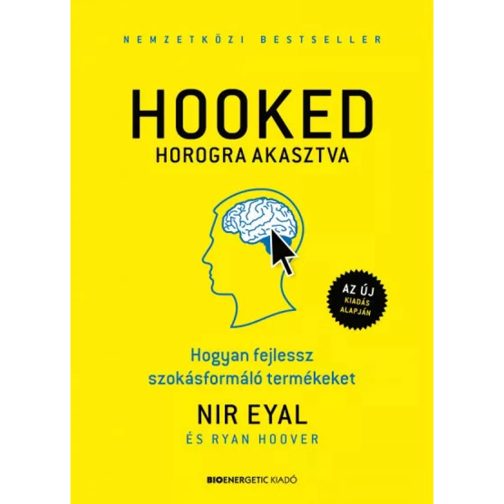 Nir Eyal - Ryan Hoover - HOOKED - Horogra akasztva