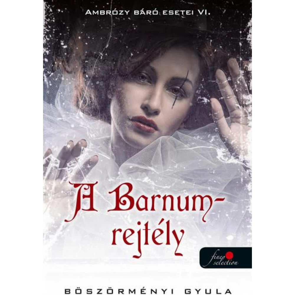 Böszörményi Gyula - Ambrózy báró esetei VI. - A Barnum-rejtély
