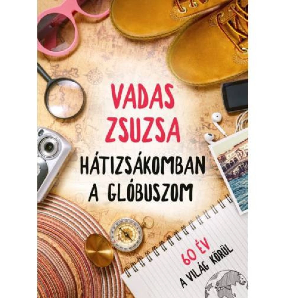 Vadas Zsuzsa - Hátizsákomban a glóbuszom