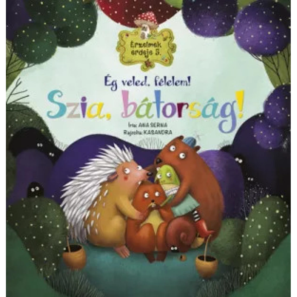 Ana Serna - Érzelmek erdeje 5. - Ég veled félelem! Szia bátorság!
