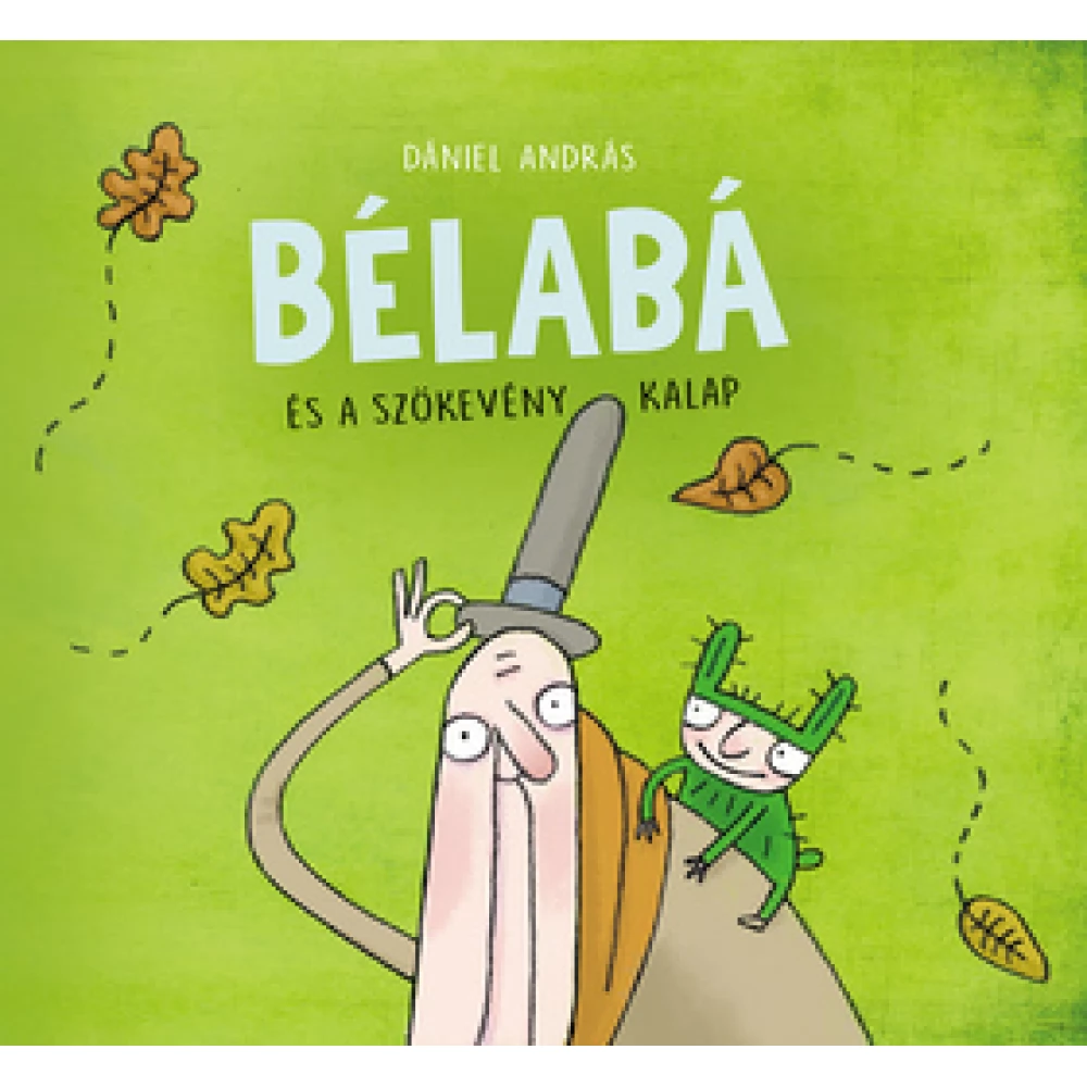Dániel András - Bélabá and a szökevény kalap