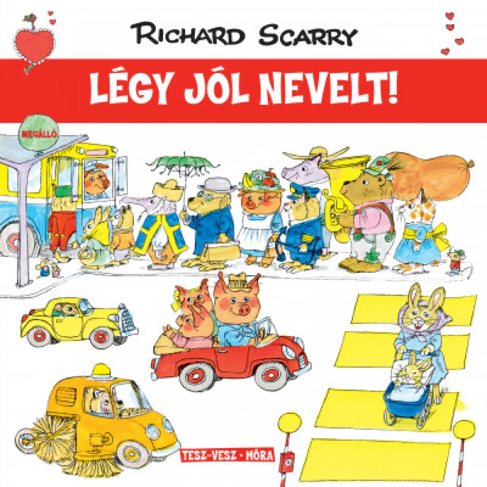 Richard Scarry - Légy jól nevelt!