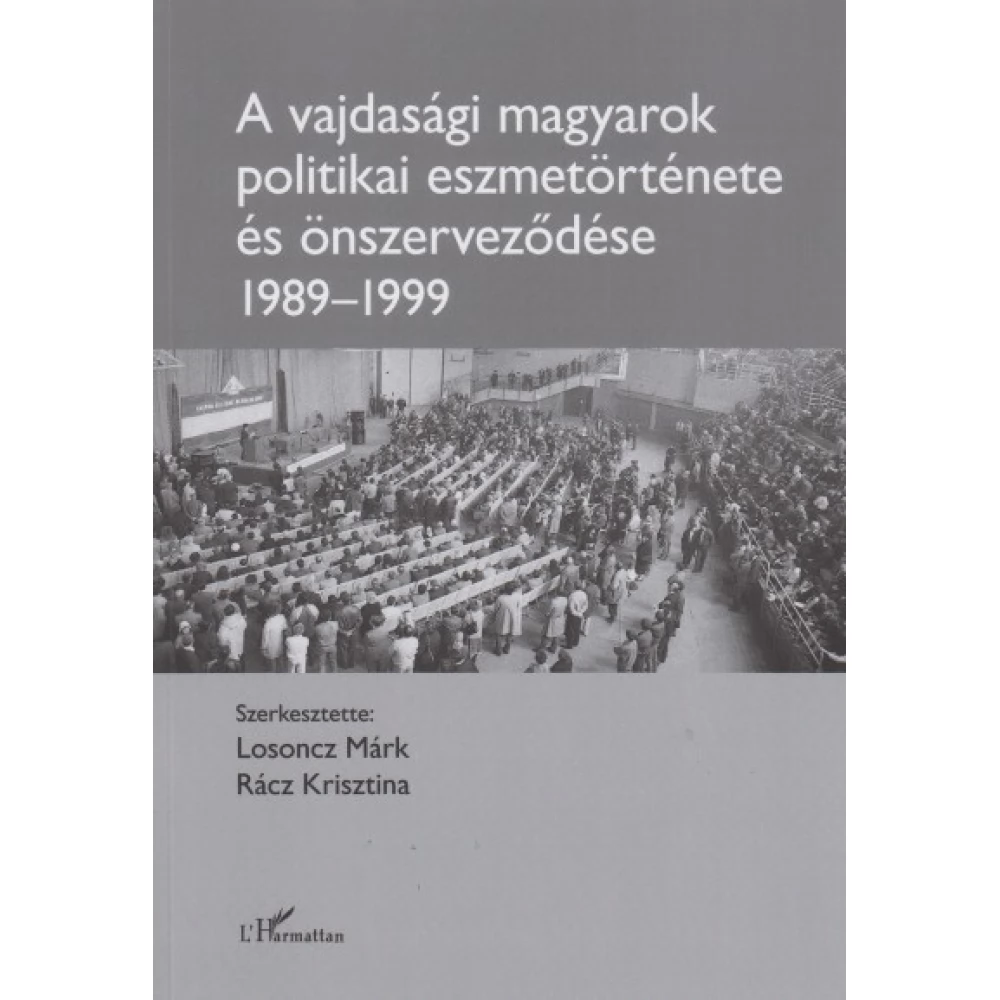 Losoncz Márk - Rácz Krisztina - A vajdasági magyarok politikai eszmetörténete és önszerveződése (1989-1999)