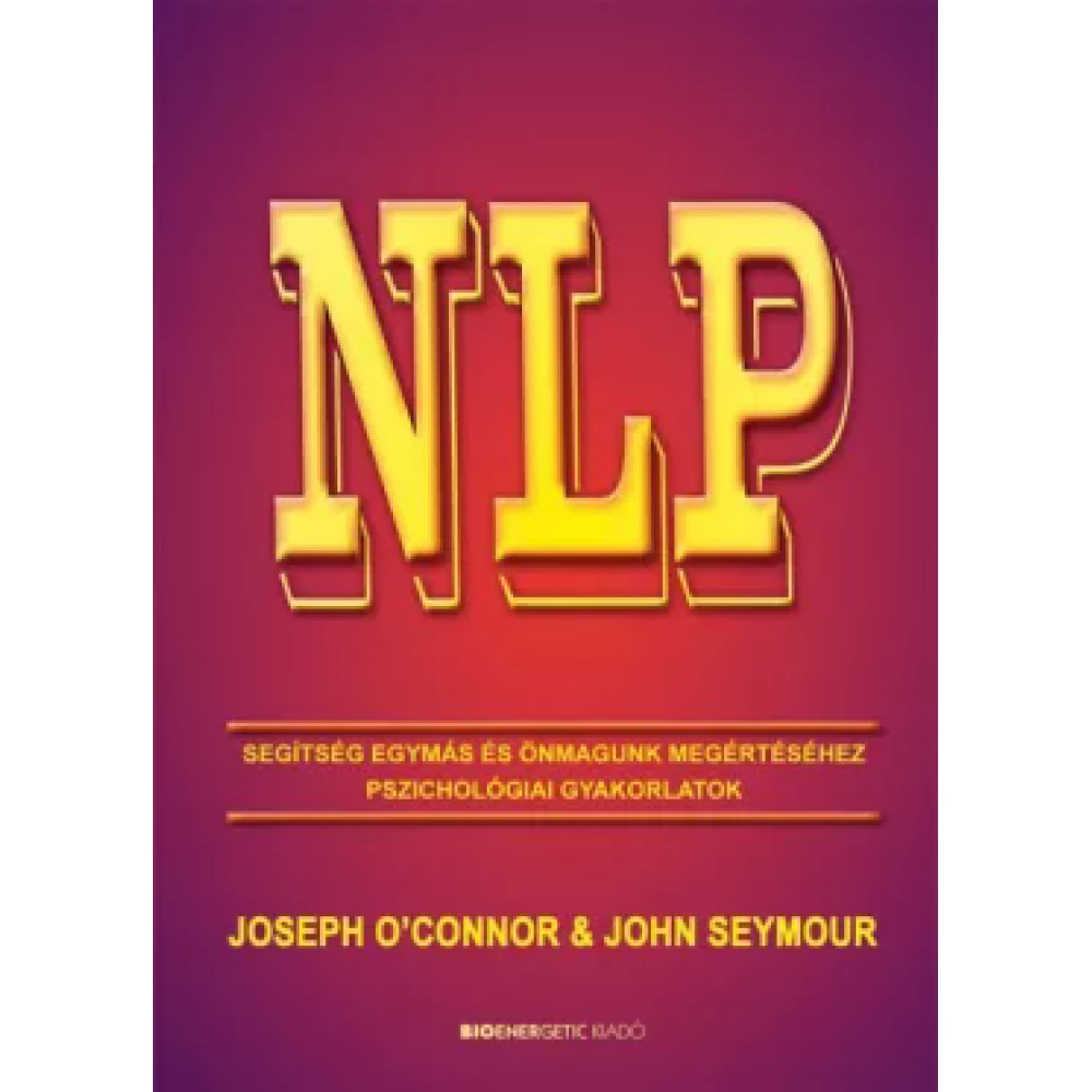 Joseph O'connor - John Seymour - NLP - Segítség egymás és önmagunk megértéséhez
