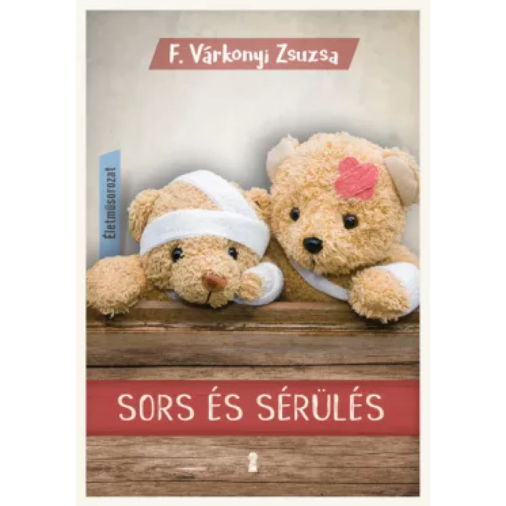 F. Várkonyi Zsuzsa - Sors and sérülés - Életműsorozat 3. kötet