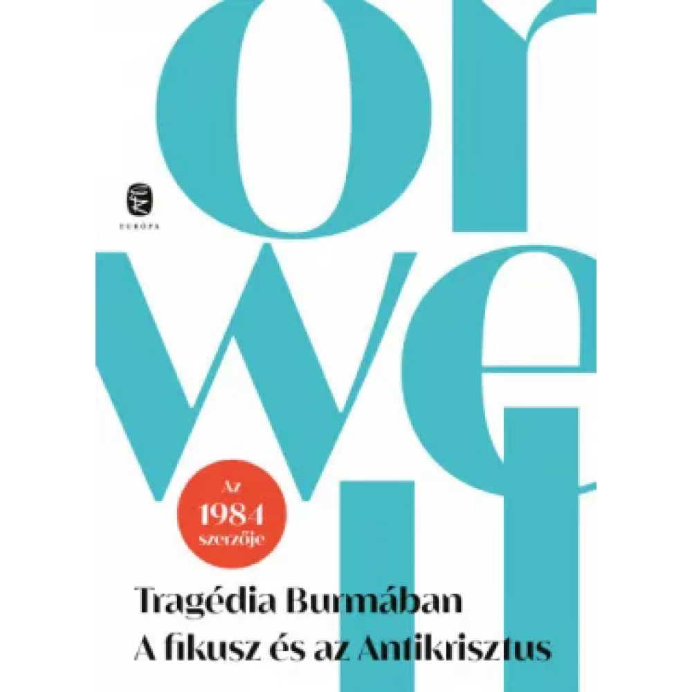 George Orwell - Tragédia Burmában - A fikusz és az Antikrisztus