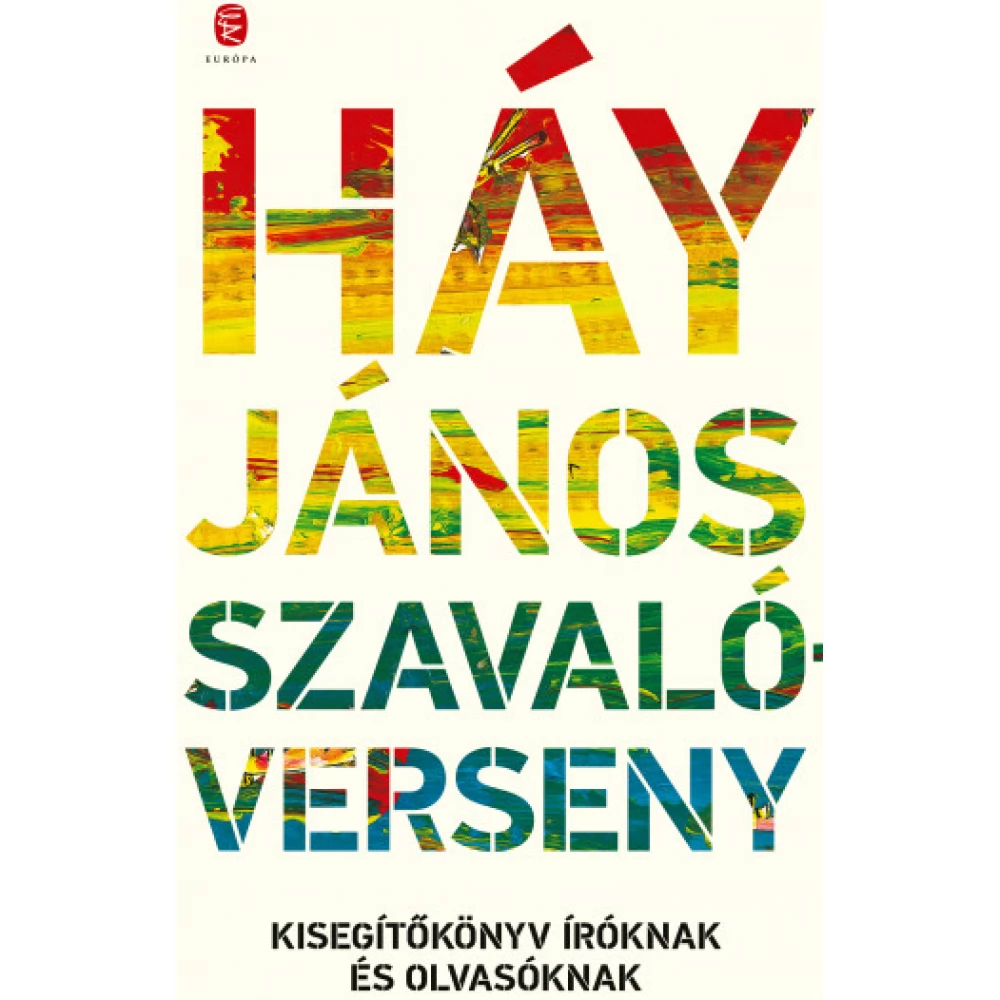 Háy János - Szavalóverseny - Kisegítőkönyv íróknak and olvasóknak