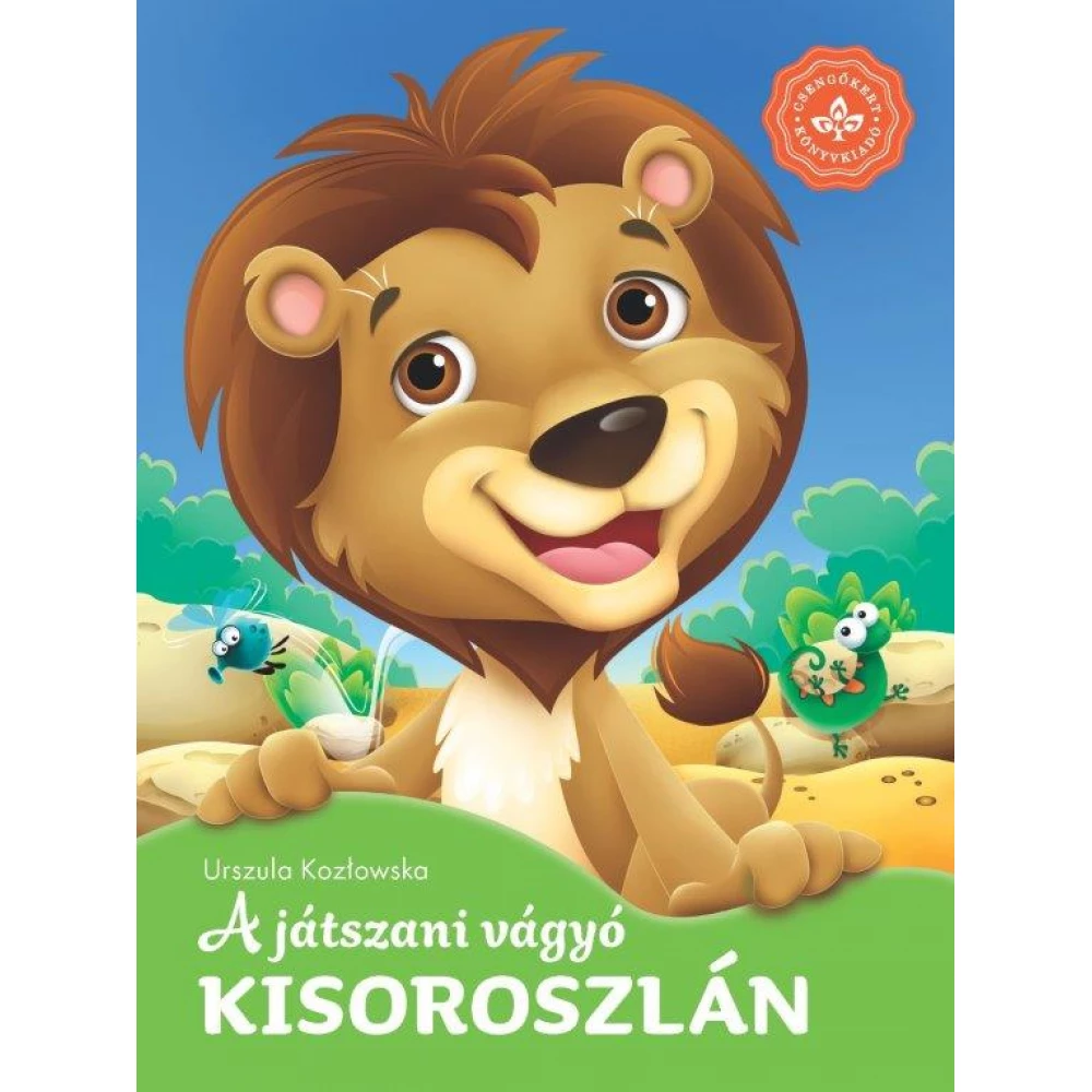 Urszula Kozłowska - A játszani vágyó kisoroszlán – Kedvenc állatmeséim