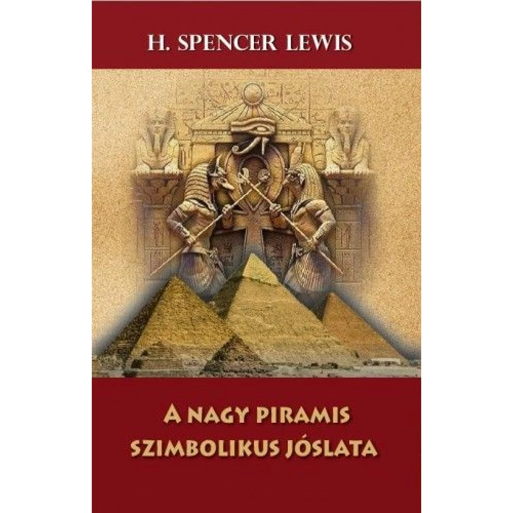 H. Spencer Lewis - A nagy piramis szimbolikus jóslata