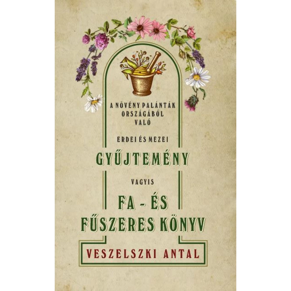 Veszelszki Antal - A növevény palánták országából real woodland and mezei collection vagyis Fa- and spicy book