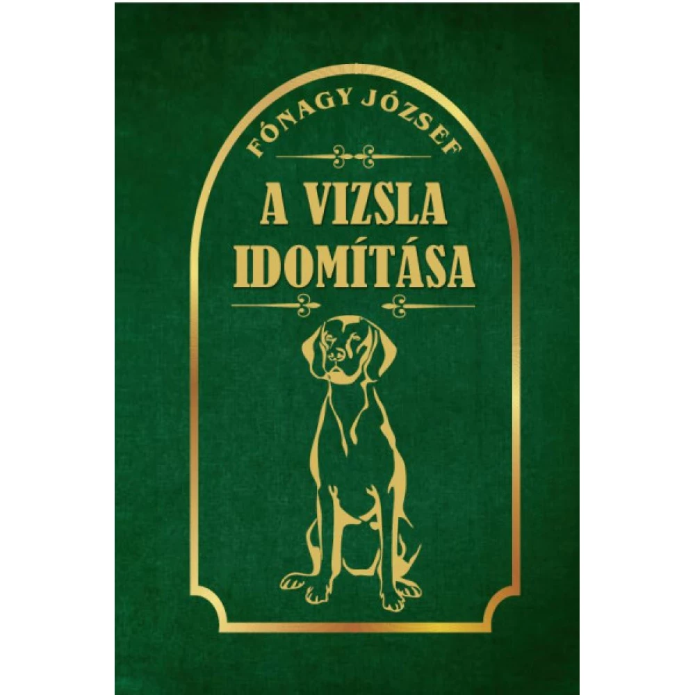 Fónagy József - A vizsla idomítása