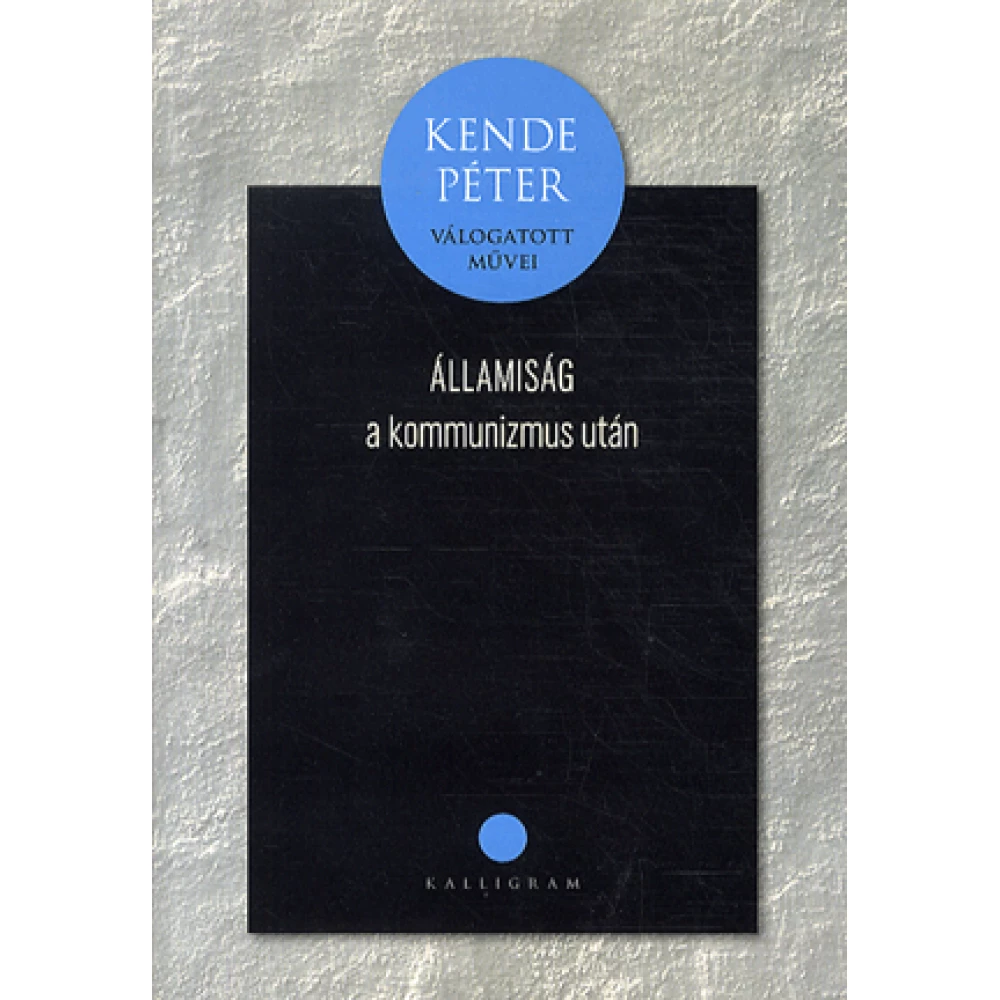 Kende Péter - Államiság a kommunizmus után