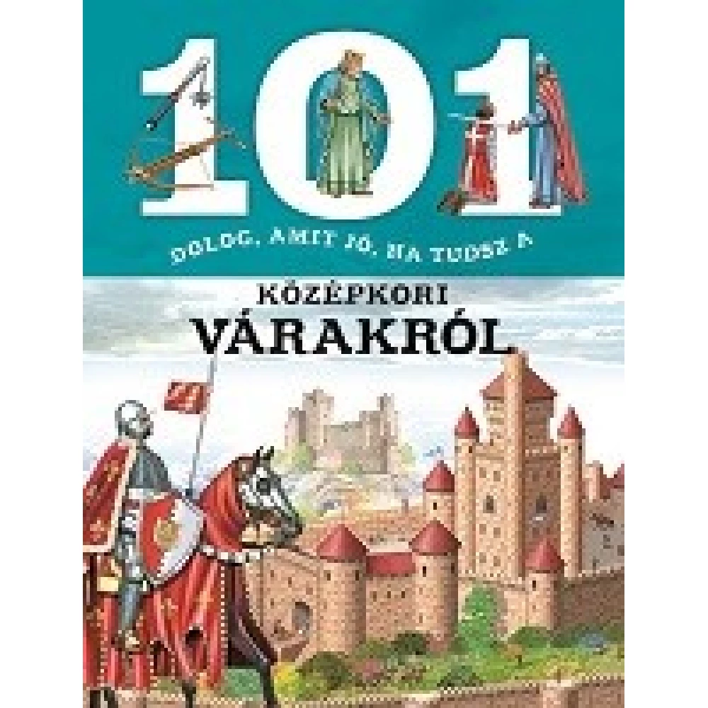Estelle Talavera - 101 dolog amit jó ha tudsz a középkori várakról