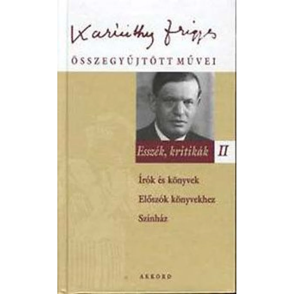 Karinthy Frigyes - Karinthy Frigyes összegyűjtött művei - Esszék kritikák II.