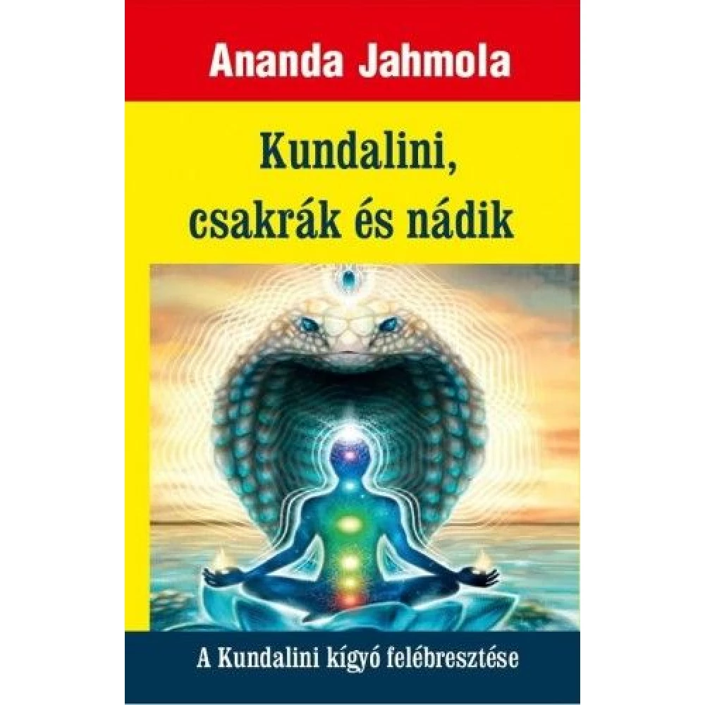 Ananda Jahmola - Kundalini csakrák és nádik - A Kundalini kígyó felébresztése