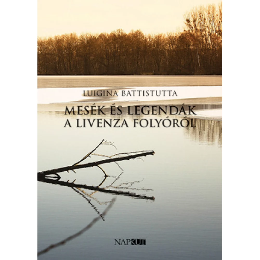 Luigina Battistutta - Mesék és legendák a Livenza folyóról