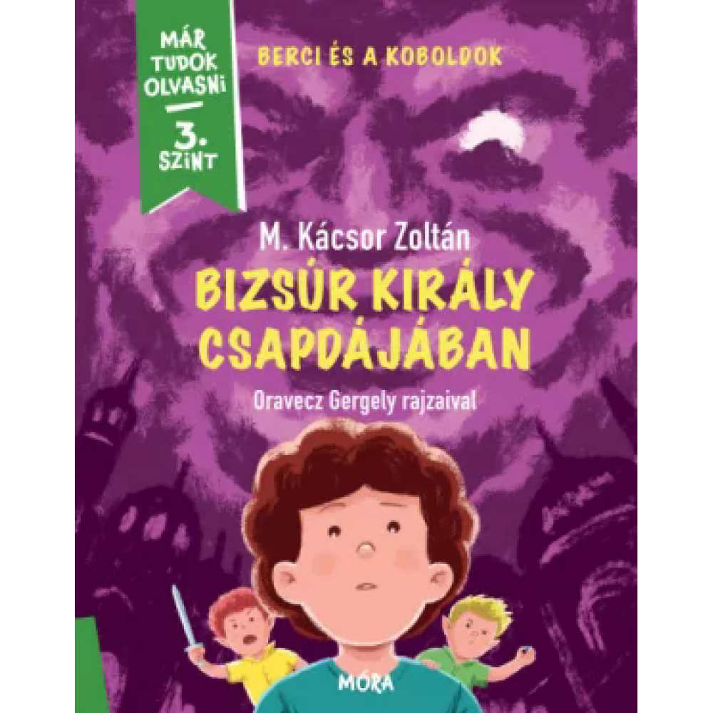 M. Kácsor Zoltán - Bizsúr király csapdájában - Berci and a koboldok 2. - Már tudok olvasni - 3. szint