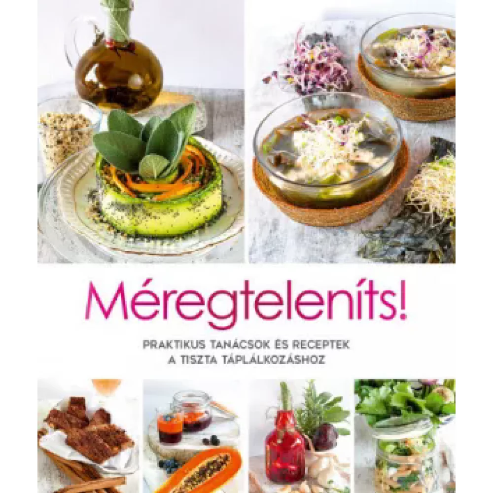 Cinzia Trenchi - Méregteleníts! - Praktikus tanácsok and receptek a clean táplálkozáshoz