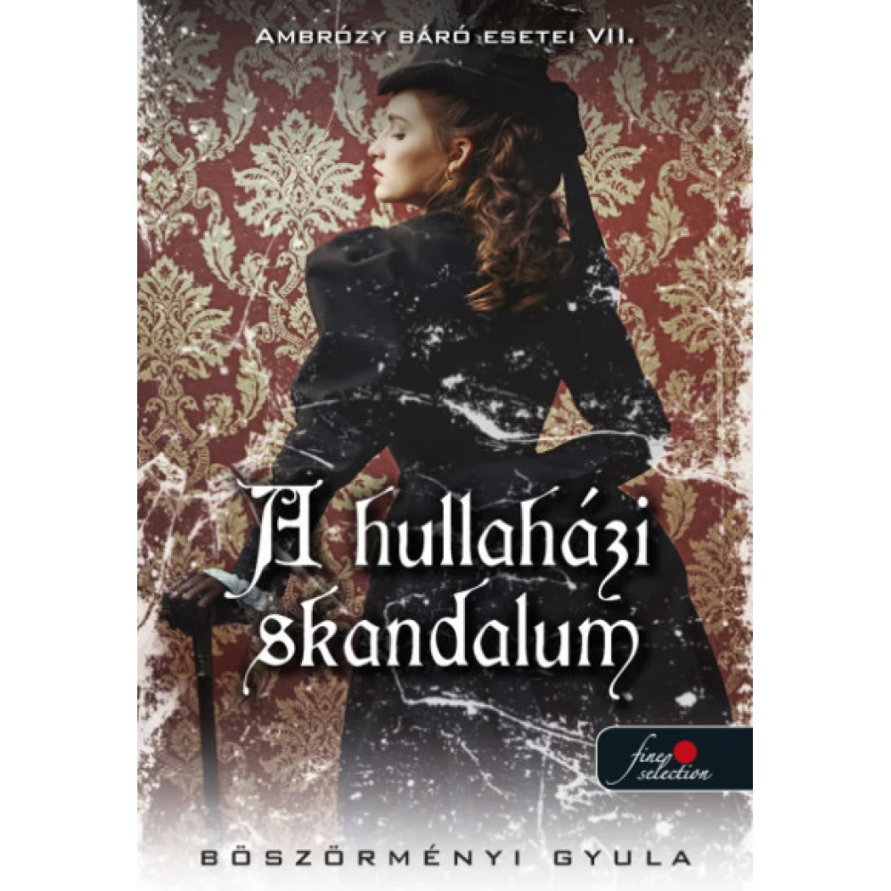 Böszörményi Gyula - A hullaházi skandalum - Ambrózy báró esetei VII. - puha kötés
