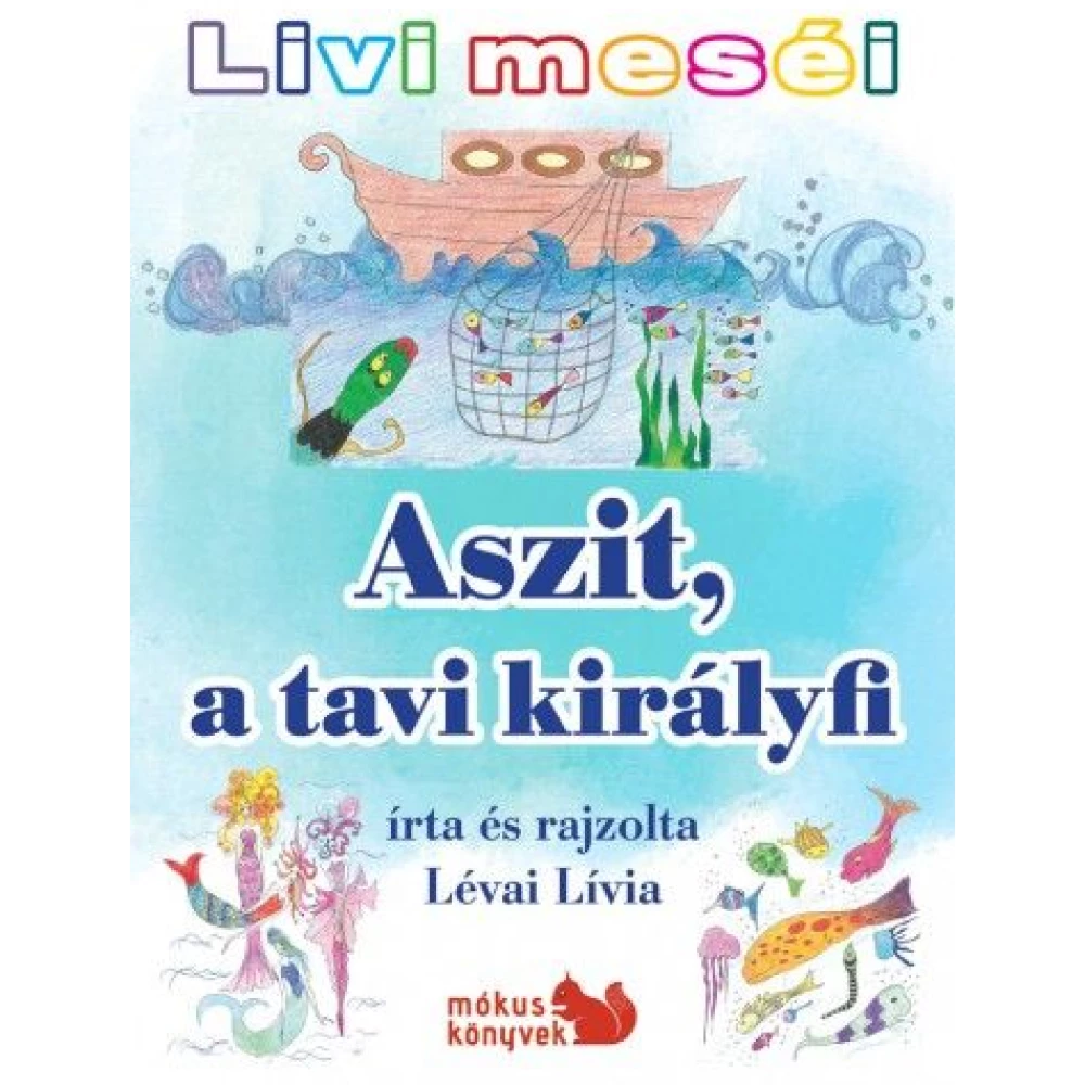 Livi meséi – Aszit a tavi királyfi