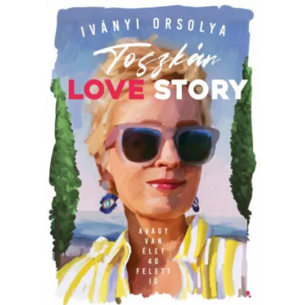 Iványi Orsolya - Toszkán Love Story - avagy van life 40 felett is