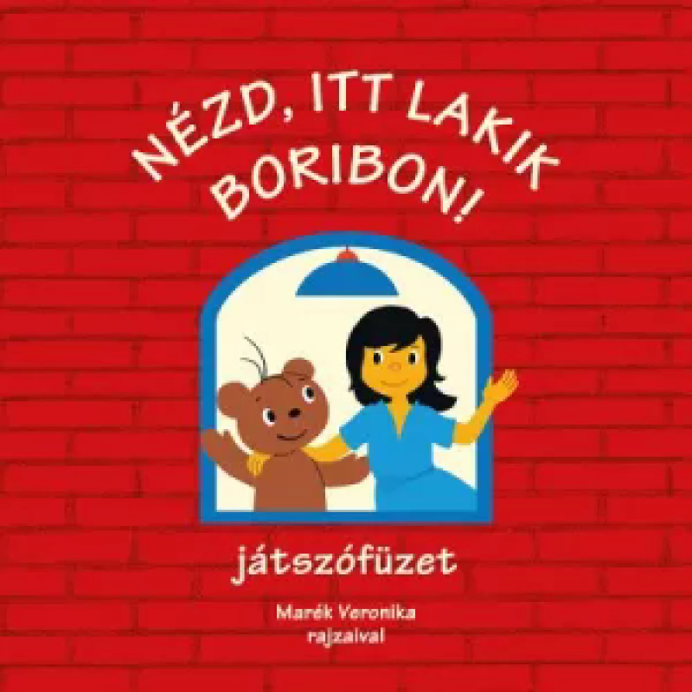 Kelényi Gabriella - Marék Veronika - Nézd itt lakik Boribon! - játszófüzet